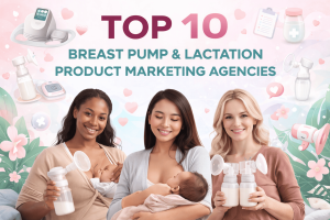 Top 10 Breast Pump Marketing Agencies.